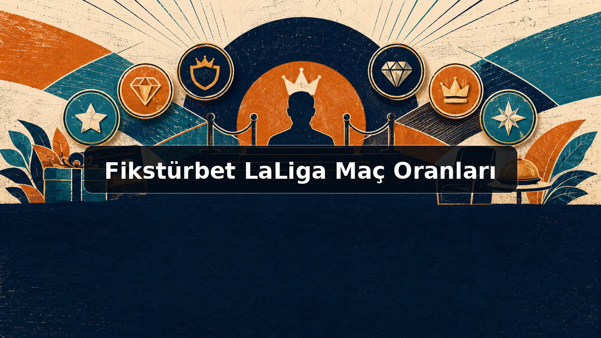Fikstürbet LaLiga Maç Oranları hakkında açıklayıcı görsel